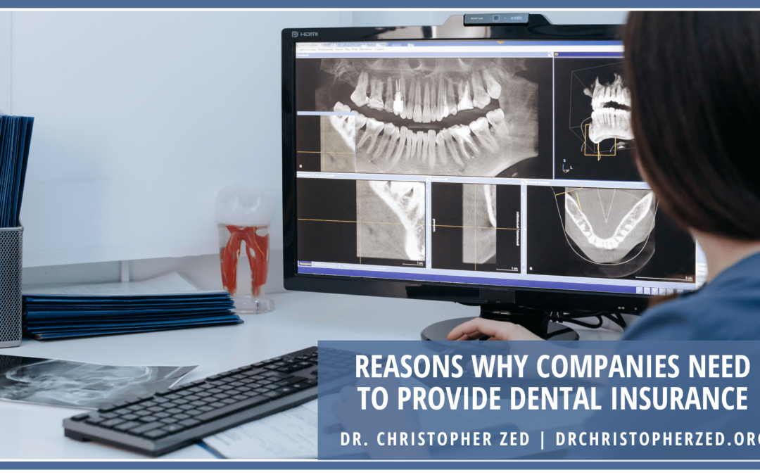 Reasons Why Companies Need to Provide Dental Insurance